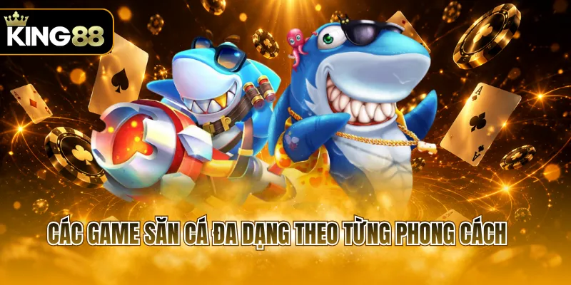 Các game săn cá đa dạng theo từng phong cách