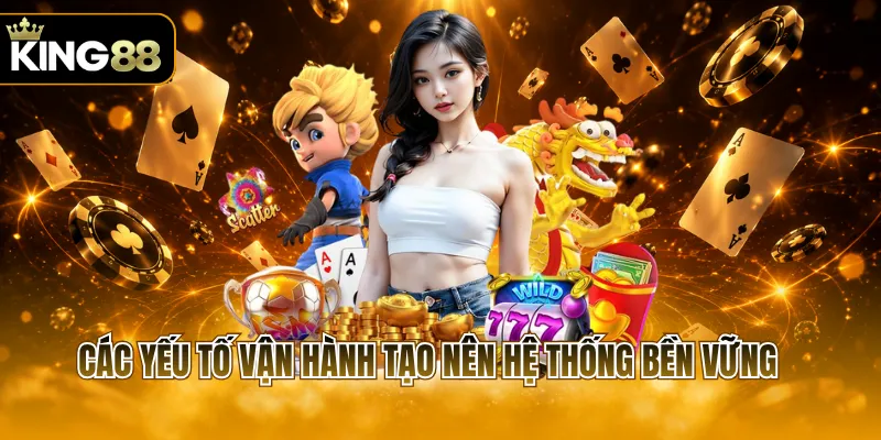 Các yếu tố vận hành tạo nên hệ thống bền vững