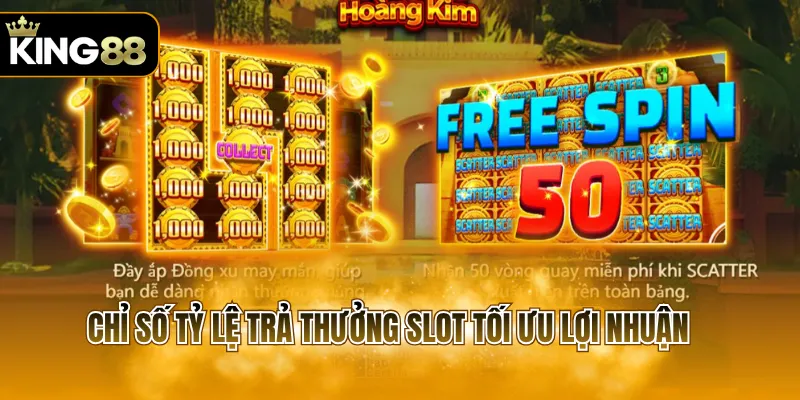 Chỉ số tỷ lệ trả thưởng slot tối ưu lợi nhuận