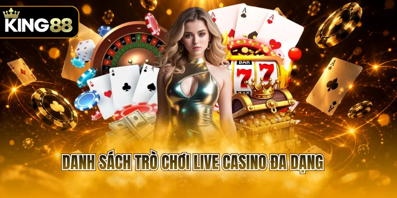 Danh sách trò chơi live casino đa dạng