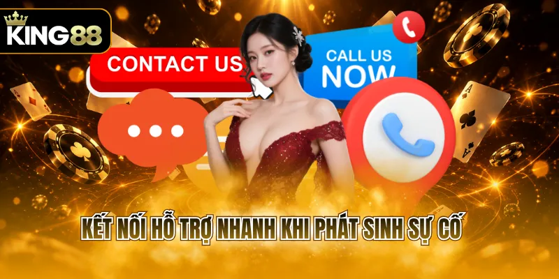 Kết nối hỗ trợ nhanh khi phát sinh sự cố