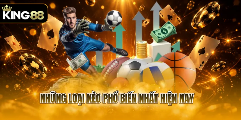 Những loại kèo phổ biến nhất hiện nay