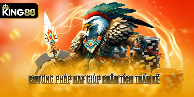 Phương pháp hay giúp phân tích thần kê