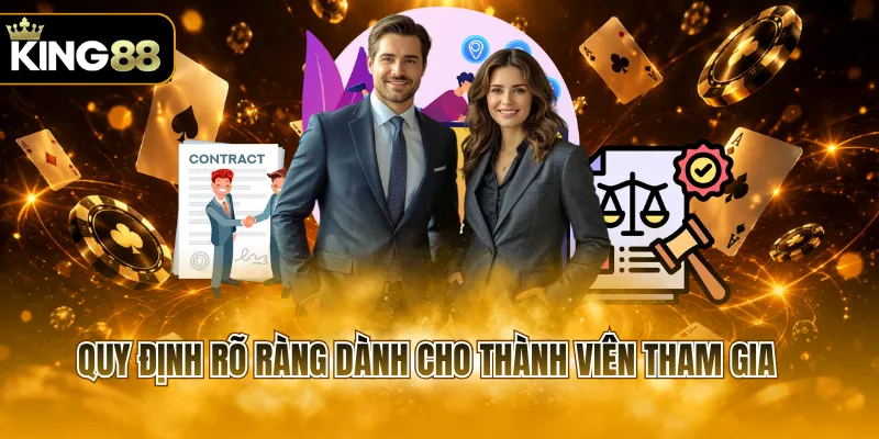 Quy định rõ ràng dành cho thành viên tham gia 
