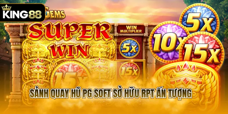 Sảnh quay hũ PG Soft sở hữu RPT ấn tượng