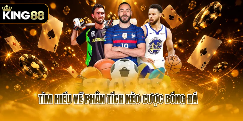 Tìm hiểu về phân tích kèo cược bóng đá
