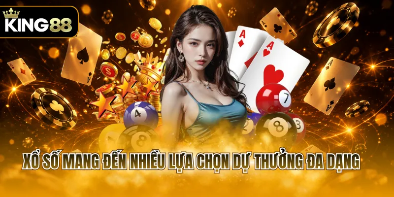 Xổ số mang đến nhiều lựa chọn dự thưởng đa dạng